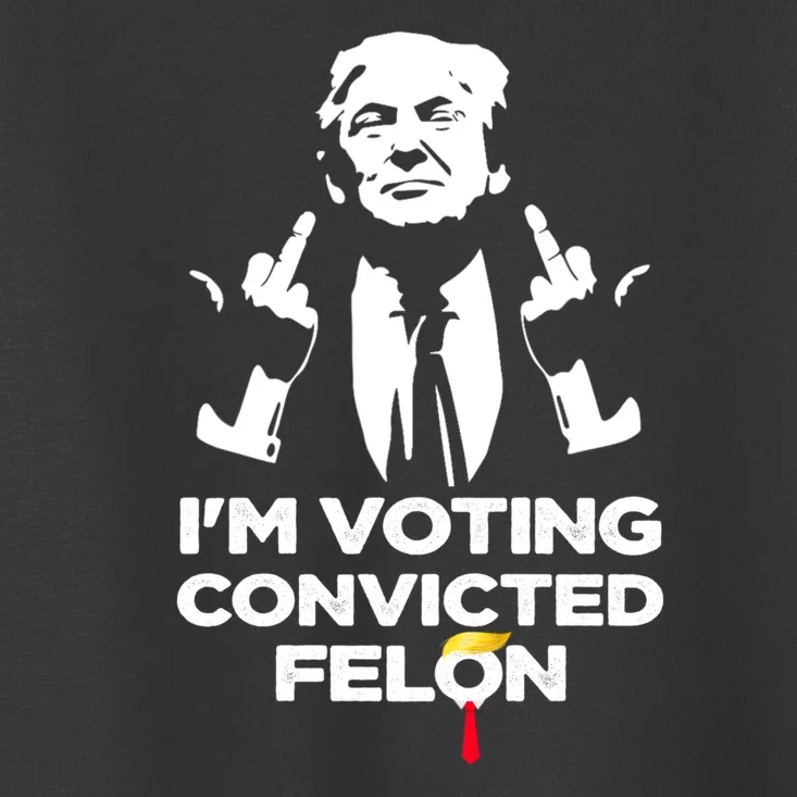 Im Voting For The Convicted Felon Funny Pro Trump 2024 Toddler T-Shirt