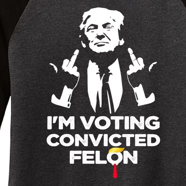 Im Voting For The Convicted Felon Funny Pro Trump 2024 Women's Tri-Blend 3/4-Sleeve Raglan Shirt