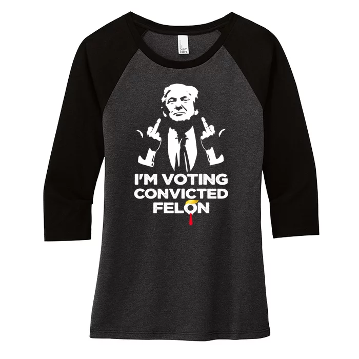 Im Voting For The Convicted Felon Funny Pro Trump 2024 Women's Tri-Blend 3/4-Sleeve Raglan Shirt