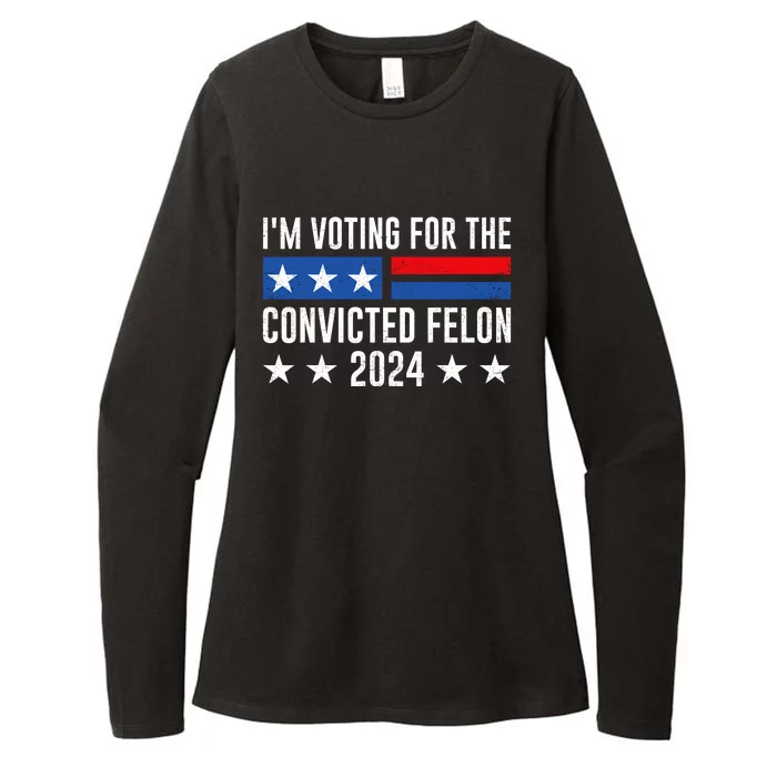 Im Voting For The Convicted Felon Trump Convicted Felon 2024 Womens CVC Long Sleeve Shirt