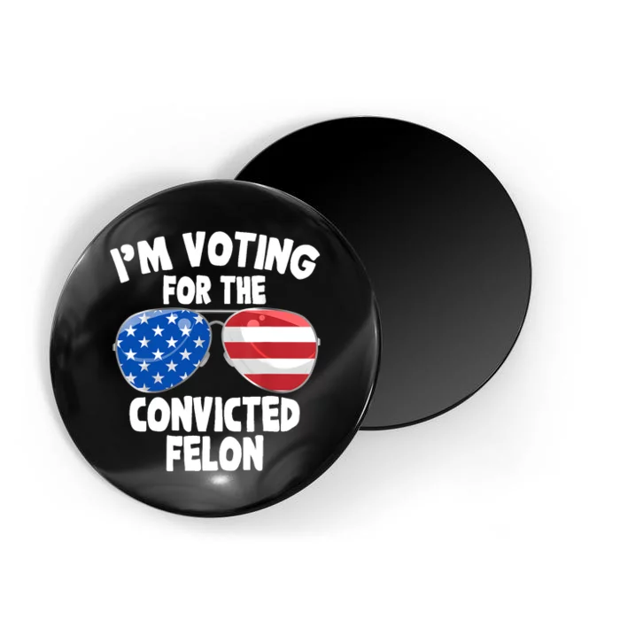 Im Voting For The Convicted Felon Funny Pro 2024 Magnet