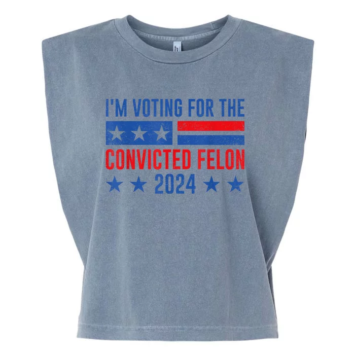 Im Voting For The Convicted Felon Trump Convicted Felon 2024 Garment-Dyed Women's Muscle Tee