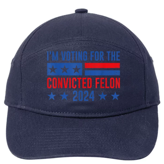 Im Voting For The Convicted Felon Trump Convicted Felon 2024 7-Panel Snapback Hat