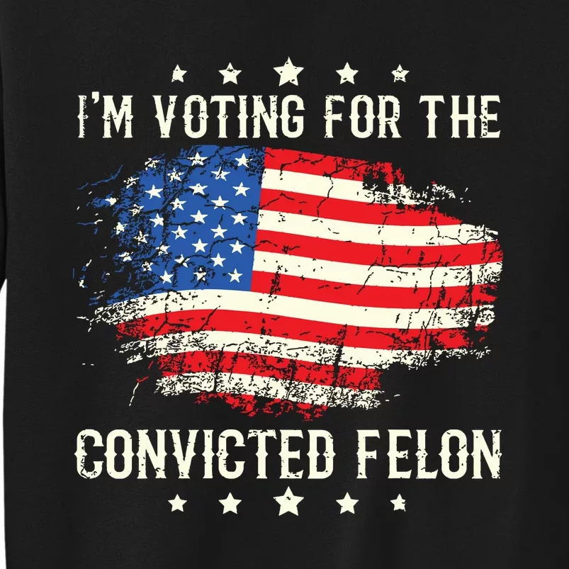 Im Voting For The Convicted Felon Funny Retro American Flag Sweatshirt