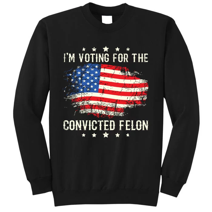 Im Voting For The Convicted Felon Funny Retro American Flag Sweatshirt