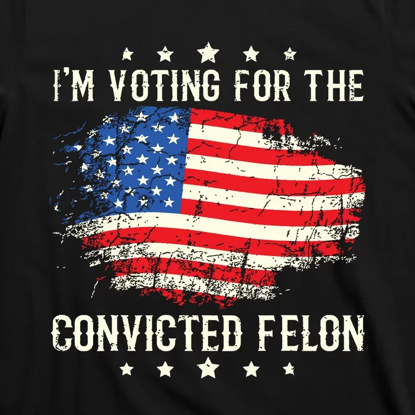 Im Voting For The Convicted Felon Funny Retro American Flag T-Shirt