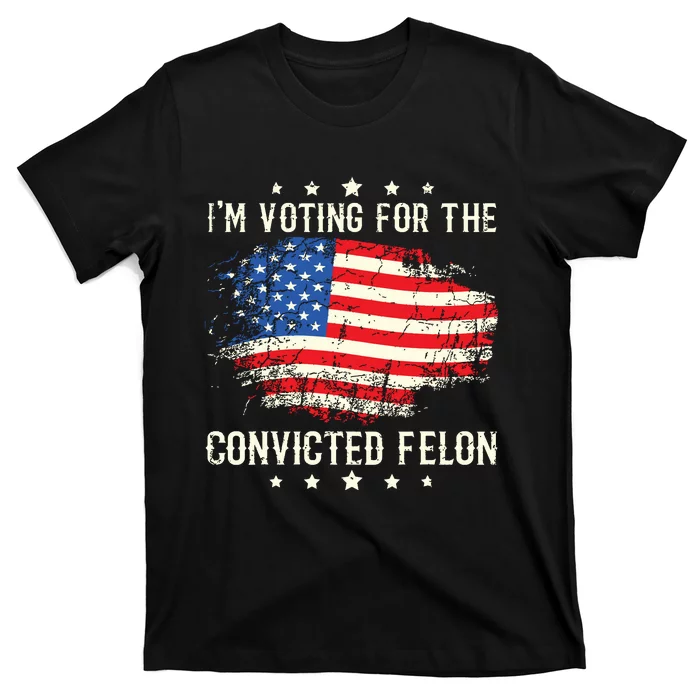 Im Voting For The Convicted Felon Funny Retro American Flag T-Shirt