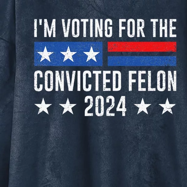 IM Voting Felon 2024 Voting For FeloniM Voting Felon Hooded Wearable Blanket