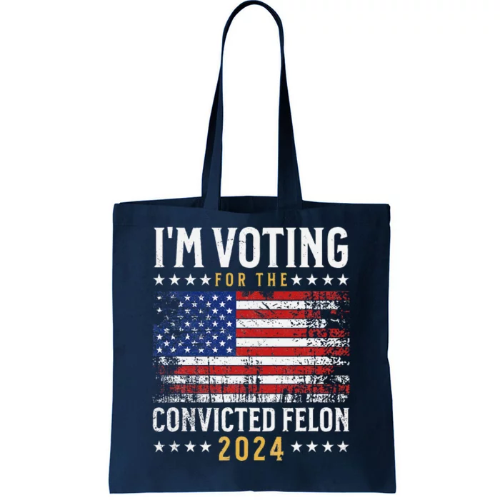 IM Voting Felon 2024 Voting For Felon S IM Voting Felon Tote Bag