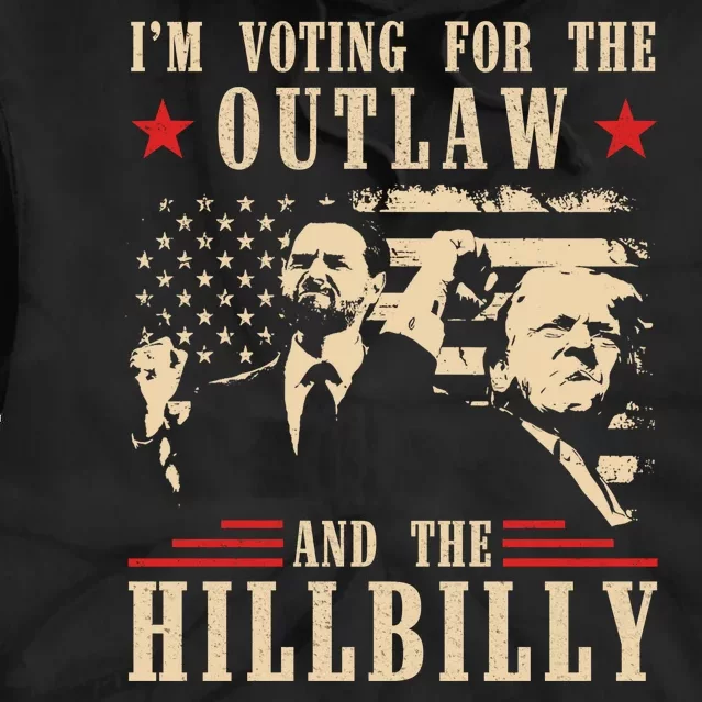 Im Voting For The Outlaw And The Hillbilly Trump Vance 2024 Usa Election Tie Dye Hoodie