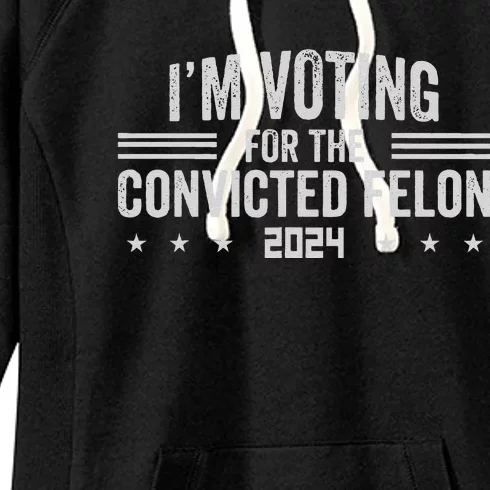 Im Voting For A Felon In 2024 Convicted Felon Women's Fleece Hoodie