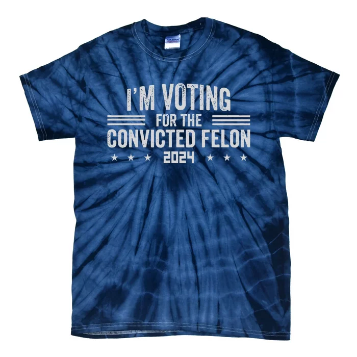 Im Voting For A Felon In 2024 Convicted Felon Tie-Dye T-Shirt