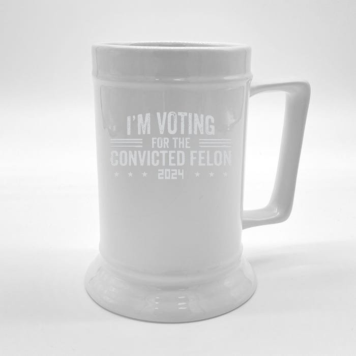 Im Voting For A Felon In 2024 Convicted Felon Front & Back Beer Stein