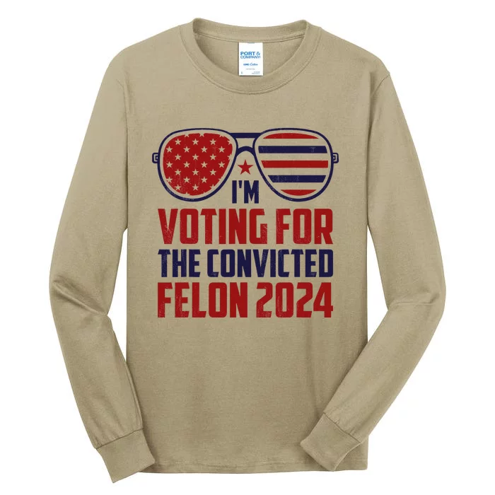 IM Voting For A Felon In 2024 Us Flag Sunglasses Tall Long Sleeve T-Shirt