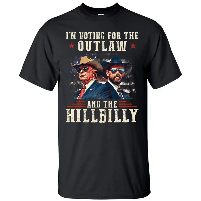 IM Voting For The Outlaw And The Hillbilly Trump Vance 2024 Tall T-Shirt