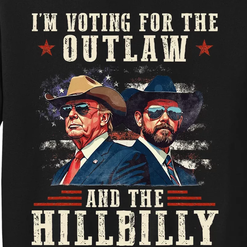 IM Voting For The Outlaw And The Hillbilly Trump Vance 2024 Tall Sweatshirt