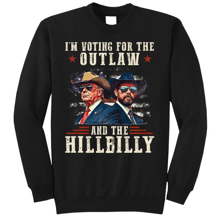 IM Voting For The Outlaw And The Hillbilly Trump Vance 2024 Tall Sweatshirt