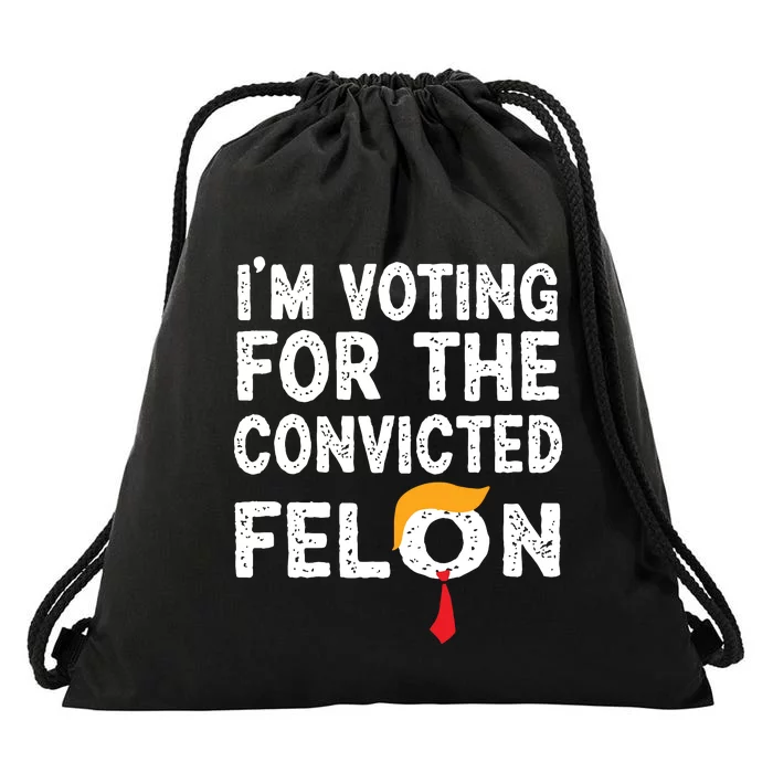 Im Voting For The Convicted Felon Funny Pro Trump 2024 Drawstring Bag