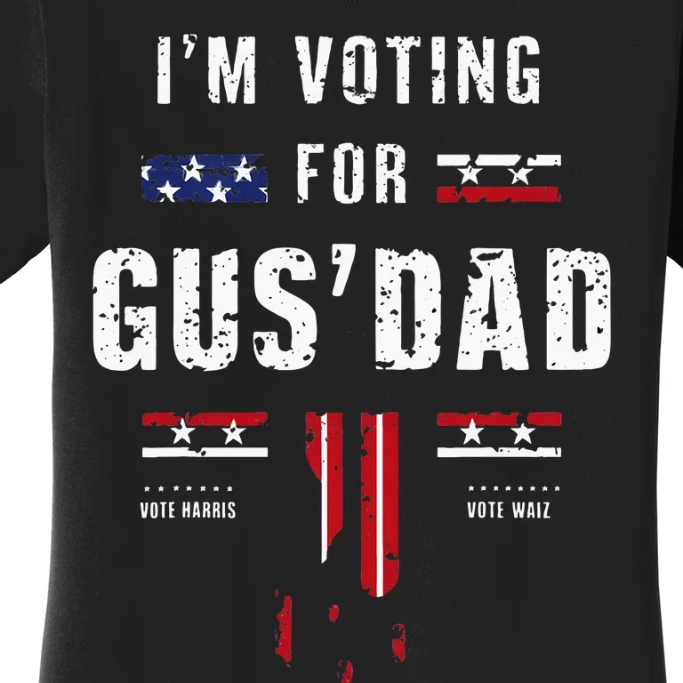 IM Voting For Gus Dad Women's T-Shirt