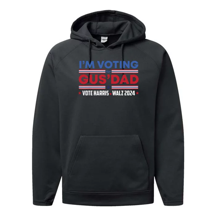 Im Voting For Gus Dad Vote Harris Walz 2024 Pres And Vice Performance Fleece Hoodie