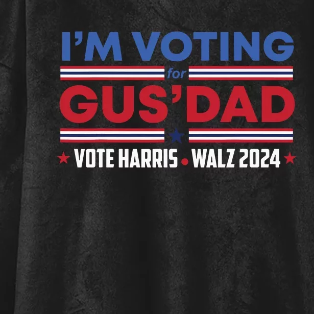 Im Voting For Gus Dad Vote Harris Walz 2024 Pres And Vice Hooded Wearable Blanket