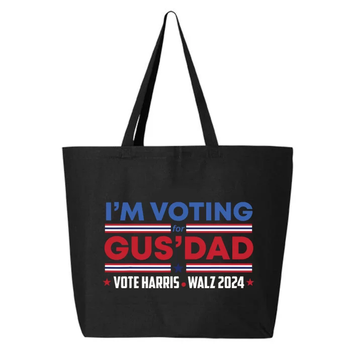 Im Voting For Gus Dad Vote Harris Walz 2024 Pres And Vice 25L Jumbo Tote