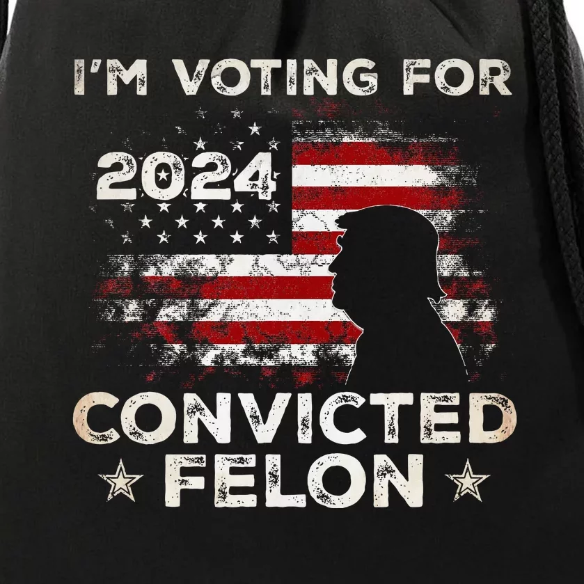 IM Voting For A Felon In 2024 Us Flag Convicted Felon Drawstring Bag