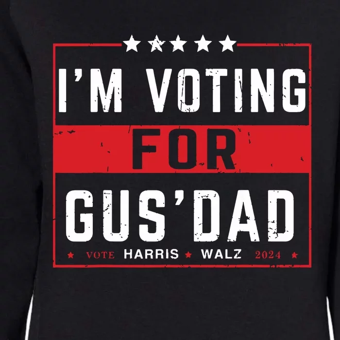 Im Voting For Gus Dad Vote Harris Walz 2024 Pres And Vice Womens California Wash Sweatshirt