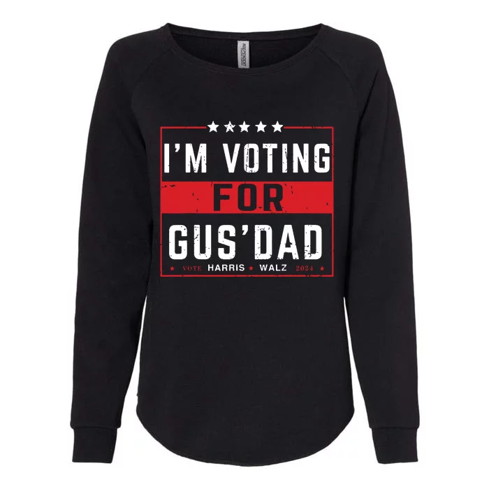 Im Voting For Gus Dad Vote Harris Walz 2024 Pres And Vice Womens California Wash Sweatshirt