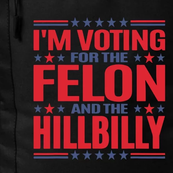 Im Voting For The Felon And The Hillbilly Pro Trump Meme Daily Commute Backpack