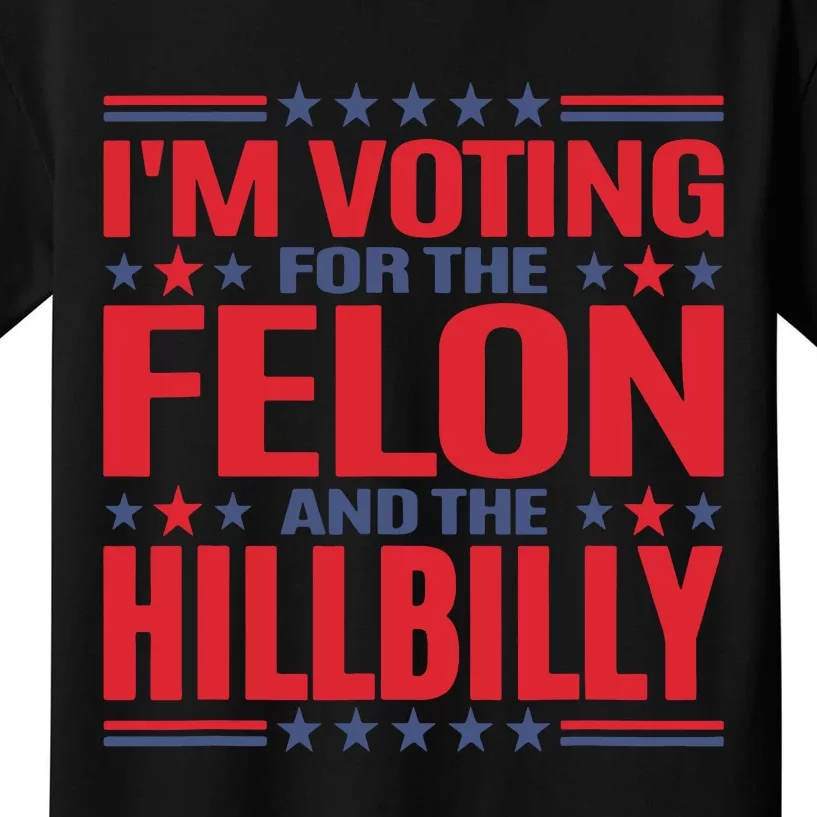 Im Voting For The Felon And The Hillbilly Pro Trump Meme Kids T-Shirt