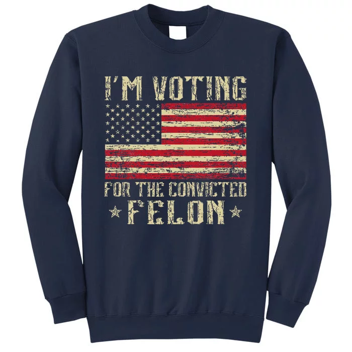 Im Voting For A Felon In 2024 Us Flag Vintage Sweatshirt