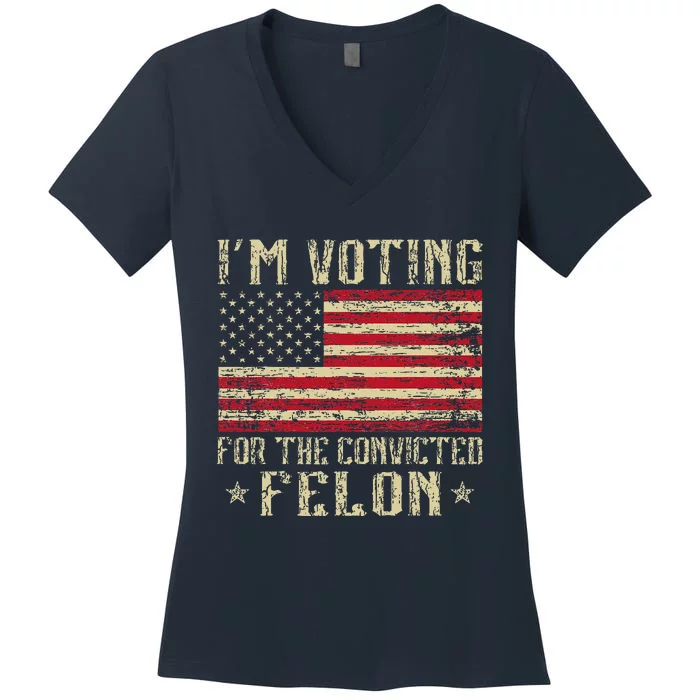 Im Voting For A Felon In 2024 Us Flag Vintage Women's V-Neck T-Shirt