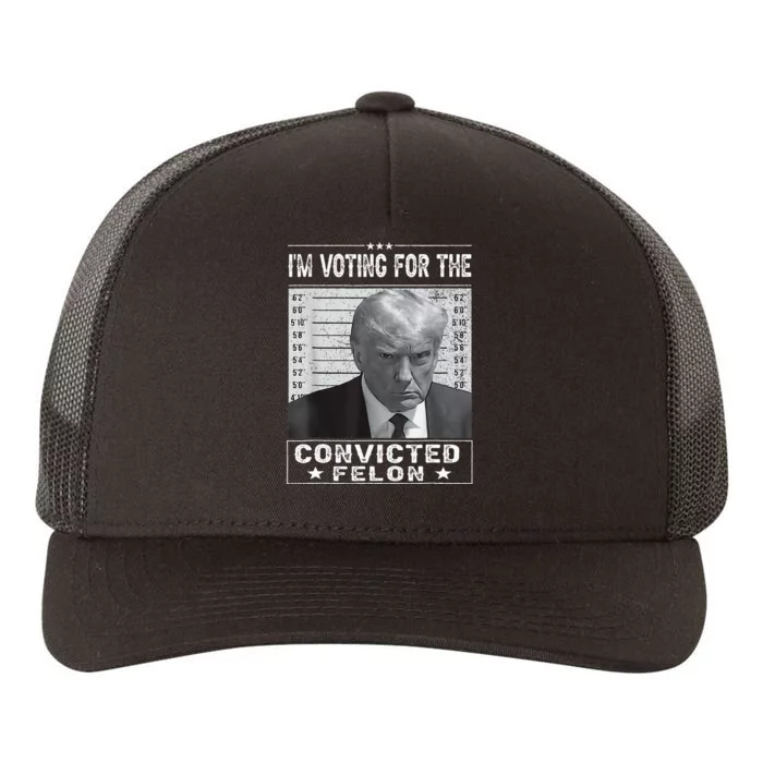 IM Voting For The Convicted Felon Trump Mugshot Yupoong Adult 5-Panel Trucker Hat