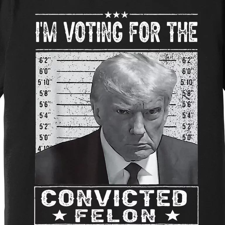 IM Voting For The Convicted Felon Trump Mugshot Premium T-Shirt