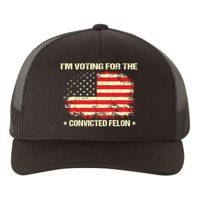 Im Voting For The Convicted Felon Funny Trump 2024 Yupoong Adult 5-Panel Trucker Hat