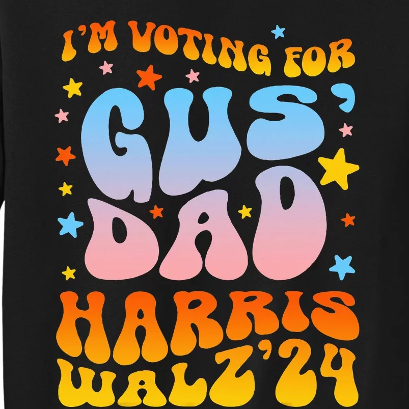 IM Voting For Gus Dad Vote Harris Walz 2024 Sweatshirt