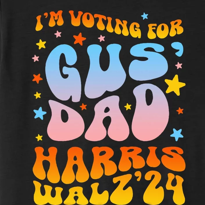 IM Voting For Gus Dad Vote Harris Walz 2024 ChromaSoft Performance T-Shirt