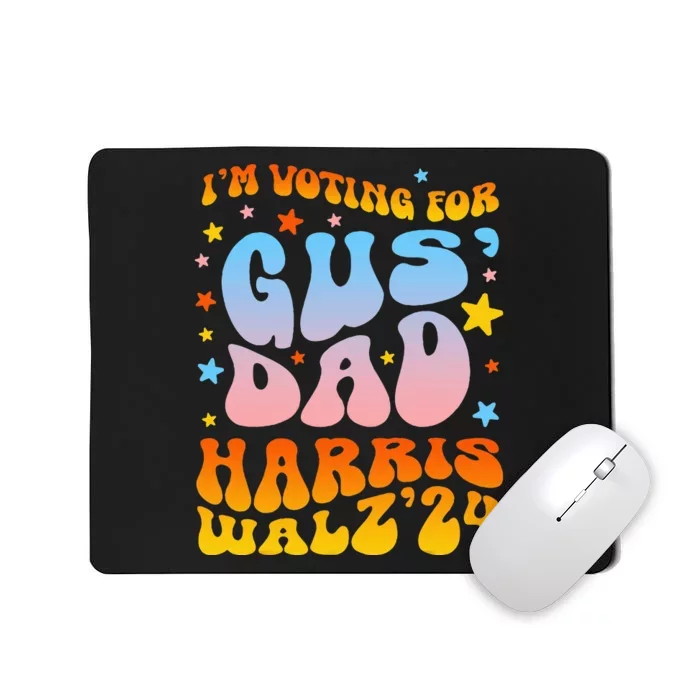 IM Voting For Gus Dad Vote Harris Walz 2024 Mousepad