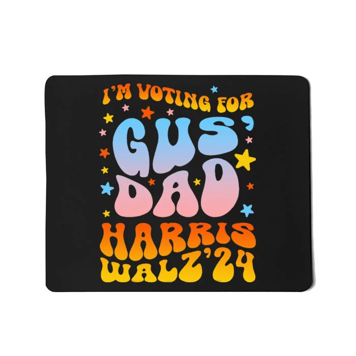 IM Voting For Gus Dad Vote Harris Walz 2024 Mousepad