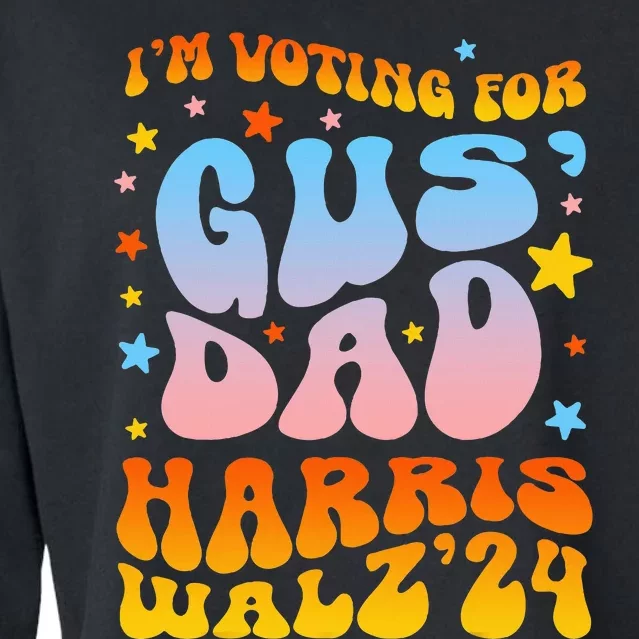 IM Voting For Gus Dad Vote Harris Walz 2024 Cropped Pullover Crew