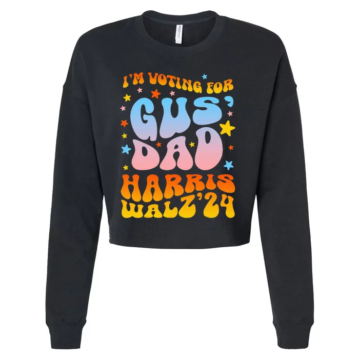 IM Voting For Gus Dad Vote Harris Walz 2024 Cropped Pullover Crew