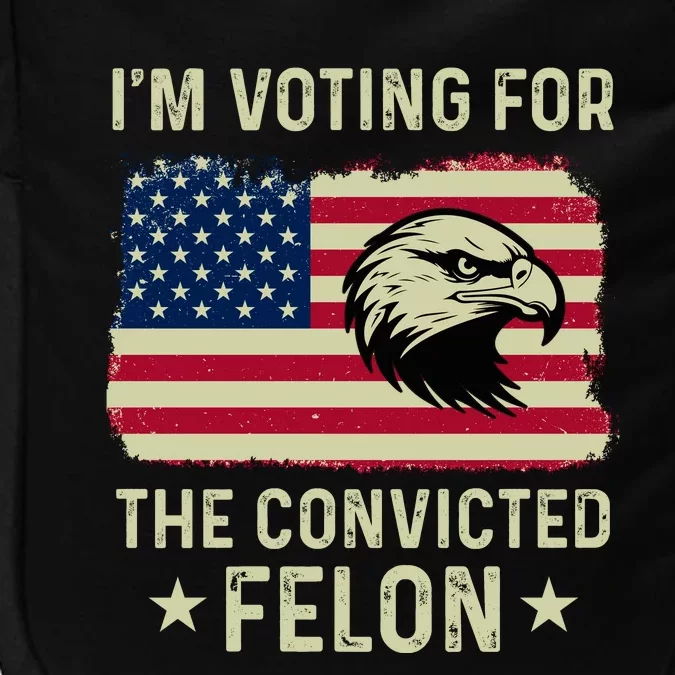 Im Voting For The Convicted Felon Usa Eagle Impact Tech Backpack