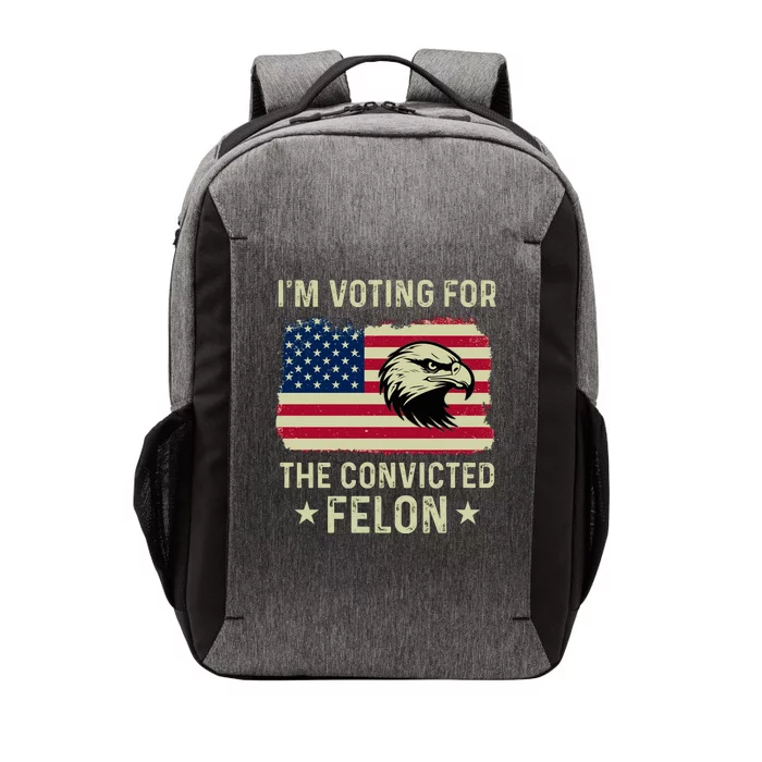 Im Voting For The Convicted Felon Usa Eagle Vector Backpack