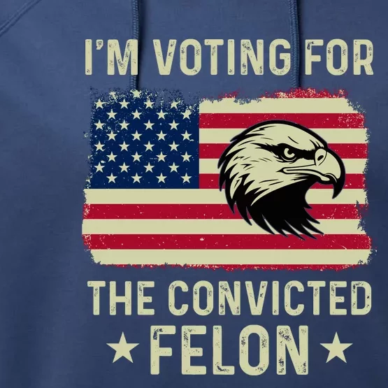 Im Voting For The Convicted Felon Usa Eagle Performance Fleece Hoodie