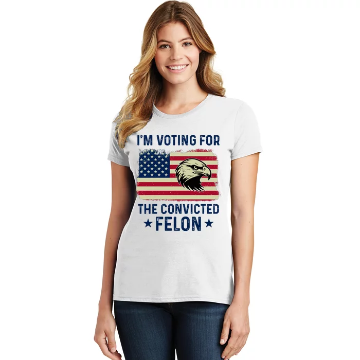 Im Voting For The Convicted Felon Usa Eagle Women's T-Shirt