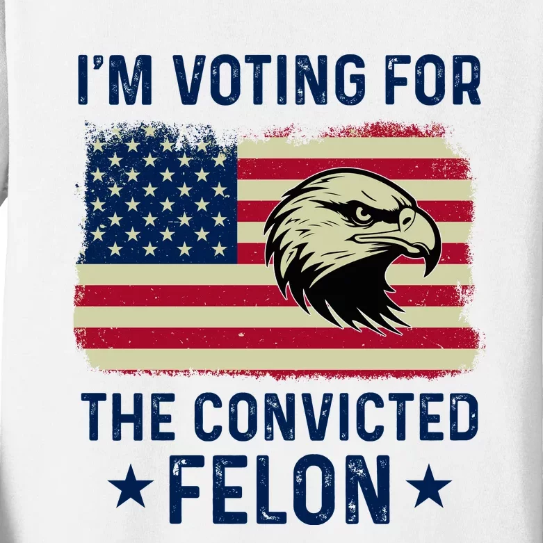 Im Voting For The Convicted Felon Usa Eagle Kids Long Sleeve Shirt