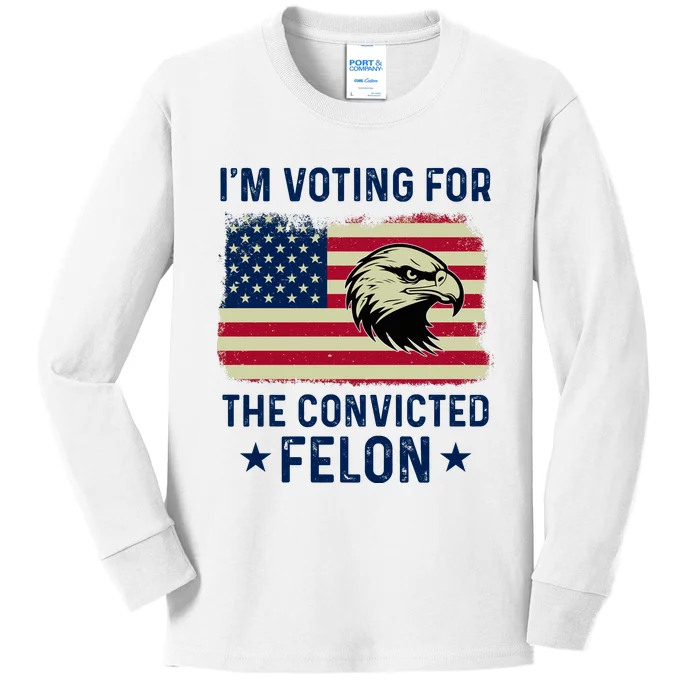 Im Voting For The Convicted Felon Usa Eagle Kids Long Sleeve Shirt