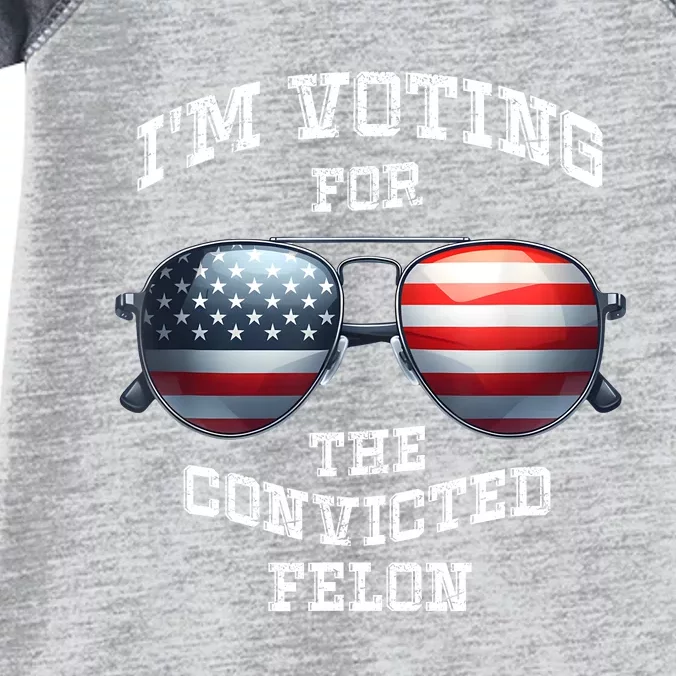 IM Voting For The Convicted Funny Fellon 2024 Election Infant Baby Jersey Bodysuit