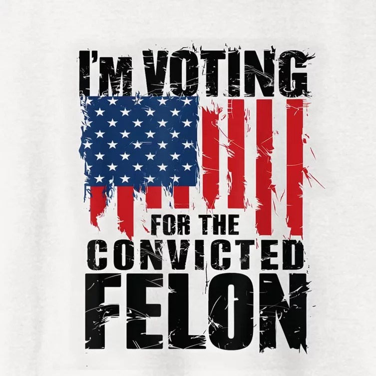 Im Voting For The Convicted Felon Funny Pro Trump 2024 Women's Crop Top Tee